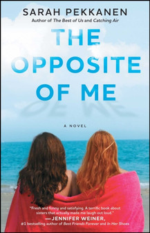 The Opposite of Me : A Novel by Sarah Pekkanen - Paperback
