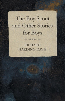 The Boy Scout and Other Stories for Boys by Richard Harding Davis - Paperback