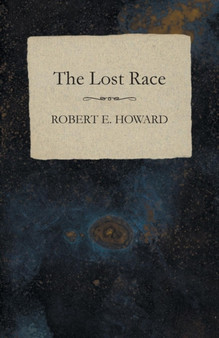 The Lost Race by Robert E Howard - Paperback