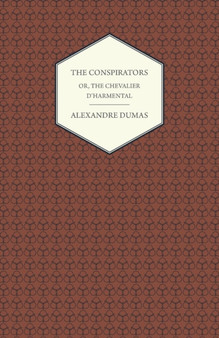 The Conspirators - Or, The Chevalier D'harmental by Alexandre Dumas - Paperback