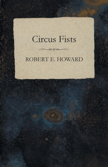 Circus Fists by Robert E Howard - Paperback
