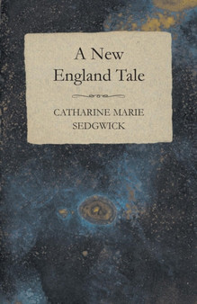 A New England Tale by Catharine Marie Sedgwick - Paperback