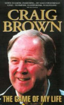 Craig Brown : The Game of My Life by Craig Brown - Paperback
