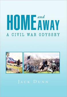 Home and Away : A Civil War Odyssey by Jack Dunn - Hardback