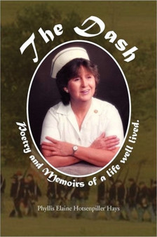 The Dash : Memoirs and Poems of a Life Well Lived by Phyllis Elaine Hotsenpiller Hays - Paperback