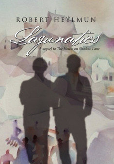 Lagunatics : A Sequel to the House on Shadow Lane by Robert Heylmun - Paperback