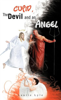 Cupid, the Devil and an Angel by Laurie Lyle - Hardback