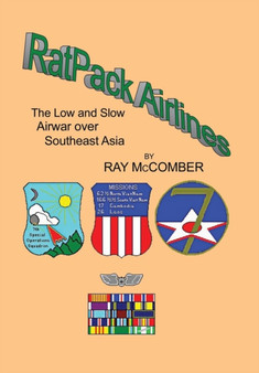 Ratpack Airlines : The Low and Slow Airwar Over Southeast Asia by Ray McComber - Hardback