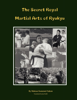 The Secret Royal Martial Arts of Ryukyu by Kanenori Sakon Matsuo - Paperback