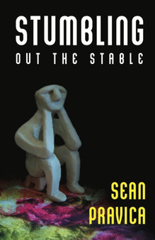 Stumbling Out the Stable by Sean Pravica - Paperback