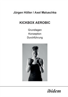 Kickbox Aerobic. Grundlagen, Konzeption, Durchf hrung by Jurgen Holler - Paperback