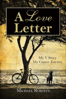 A Love Letter : My Y Story, My Cancer Journey by Michael Roberts - Paperback