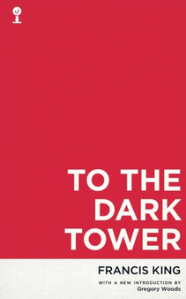 To the Dark Tower (Valancourt 20th Century Classics) by Francis King - Paperback
