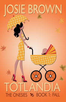 Totlandia - Book 1 (The Onesies, Fall) : 1 by Josie Brown - Paperback