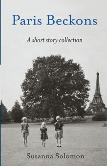 Paris Beckons : A Short Story Collection by Susanna Solomon - Paperback