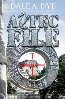 Aztec File : 7 by Dale a Dye - Paperback