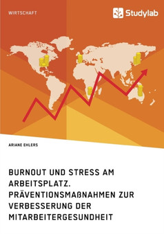 Burnout und Stress am Arbeitsplatz. Praventionsmassnahmen zur Verbesserung der Mitarbeitergesundheit by Ariane Ehlers - Paperback