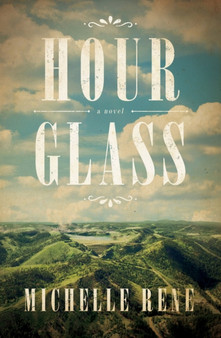 Hour Glass : A Novel of Calamity Jane by Michelle Rene - Paperback