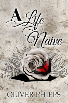 A Life Naive by Oliver Phipps - Paperback