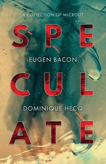 Speculate : A Collection of Microlit by Eugen Bacon - Paperback
