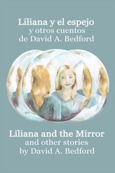 Liliana y el espejo y otros cuentos : A Bilingual Edition by David A Bedford - Paperback