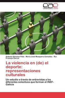 La violencia en (de) el deporte : representaciones culturales by Sanchez Pato Antonio - Paperback