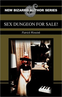 Sex Dungeon For Sale! by Patrick Wensink - Paperback