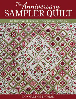 The Anniversary Sampler Quilt : 40 Traditional Blocks, 7 Keepsake Settings by Donna Lynn Thomas - Paperback