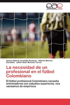 La necesidad de un profesional en el futbol Colombiano by Jaramillo Pechene Carlos Alberto - Paperback