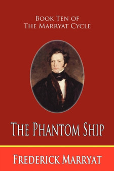 The Phantom Ship (Book Ten of the Marryat Cycle) by Captain Frederick Marryat - Paperback