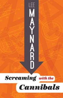 Screaming with the Cannibals by Lee Maynard - Paperback