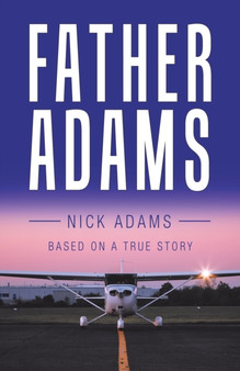 Father Adams : Based on a True Story by Nick Adams - Paperback
