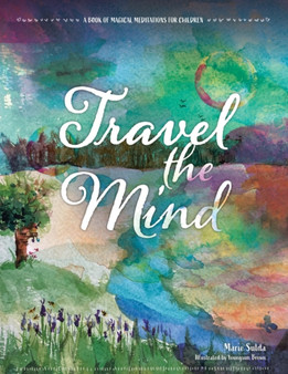 Travel the Mind : A Book of Magical Meditations for Children by Marie Sulda - Paperback