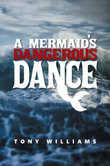 A Mermaid's Dangerous Dance by Tony Williams - Paperback