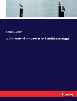 A Dictionary of the German and English Languages by George J Adler - Paperback