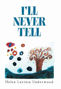 I'Ll Never Tell by Helen Lavinia Underwood - Hardback