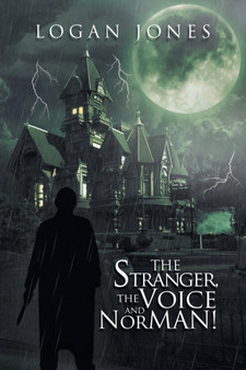 The Stranger, the Voice and Norman! by Logan Jones - Paperback