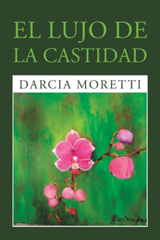 El Lujo De La Castidad by Darcia Moretti - Paperback