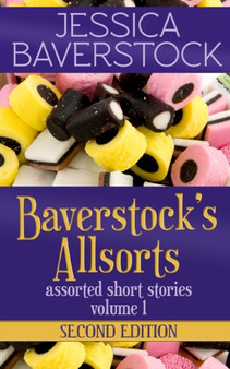 Baverstock's Allsorts Volume 1, Second Edition : A Short Story Collection : 1 by Jessica Baverstock - Paperback