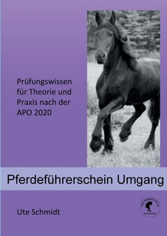 Pferdefuhrerschein Umgang : Prufungswissen fur Theorie und Praxis nach der APO 2020 by Ute Schmidt - Paperback