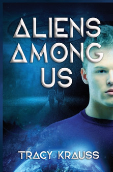 Aliens Among Us by Tracy Krauss - Paperback