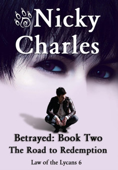 Betrayed : Book Two - The Road to Redemption : 6 by Nicky Charles - Hardback