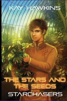 The Stars And The Seeds : Starchasers Book 4 by Kay Hawkins - Paperback