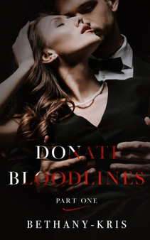 Donati Bloodlines : Part One : 1 by Bethany-Kris - Paperback