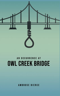 An Occurrence at Owl Creek Bridge by Ambrose Bierce - Hardback