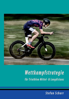Wettkampfstrategie fur Triathlon Mittel- & Langdistanz by Stefan Schurr - Paperback
