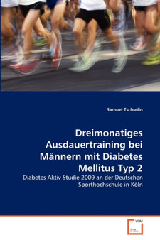 Dreimonatiges Ausdauertraining bei Mannern mit Diabetes Mellitus Typ 2 by Samuel Tschudin - Paperback