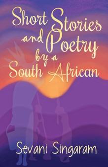 Short Stories and Poetry by a South African by Sevani Singaram - Paperback