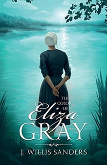The Colors of Eliza Gray by J Willis Sanders - Paperback