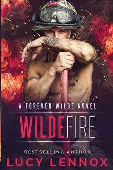 Wilde Fire : A Forever Wilde Novel : 3 by Lucy Lennox - Paperback